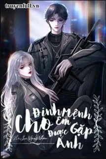 [Truyện Chữ] - Định Mệnh Cho Em Được Gặp Anh