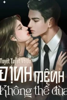 [Truyện Chữ] - Định Mệnh Không Thể Đùa