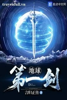 [Truyện Chữ] - Địa Cầu Đệ Nhất Kiếm