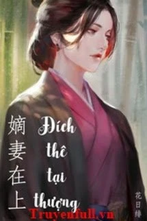 [Truyện Chữ] - Đích Thê Tại Thượng
