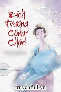 [Truyện Chữ] - Đích Trưởng Công Chúa