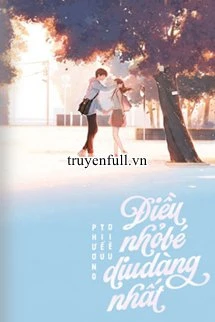 [Truyện Chữ] - Điều Nhỏ Bé Dịu Dàng Nhất