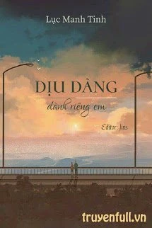 [Truyện Chữ] - Dịu Dàng Dành Riêng Em