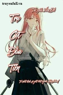 [Truyện Chữ] - [Đồng Nhân Kimetsu No Yaiba]: Trụ Cột Đầu Tiên