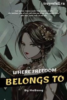 [Truyện Chữ] - [Đồng Nhân Harry Potter] Nơi Tự Do Thuộc Về