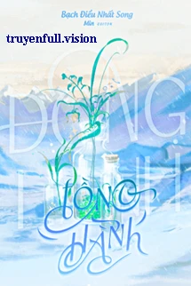 [Truyện Chữ] - Đồng Hành - Bạch Điểu Nhất Song