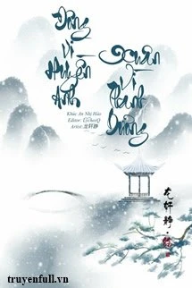 [Truyện Chữ] - Đông Vì Huyền Anh, Xuân Vì Thanh Dương