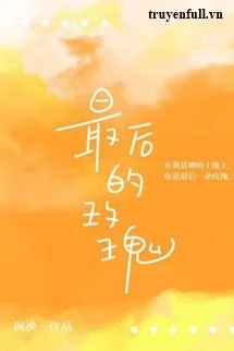 [Truyện Chữ] - Đóa Hồng Cuối Cùng