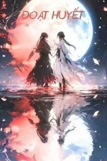 [Truyện Chữ] - Đoạt Huyết