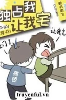 [Truyện Chữ] - Độc Chiếm Em, Để Em Trạch