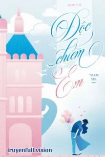 [Truyện Chữ] - Độc Chiếm Em - Hoè Cố