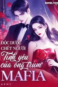 [Truyện Chữ] - Độc Dược Chết Người: Tình Yêu Của Ông Trùm Mafia
