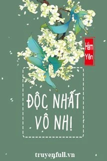 [Truyện Chữ] - Độc Nhất Vô Nhị