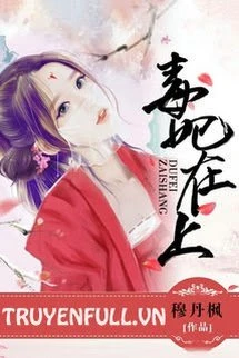 [Truyện Chữ] - Độc Phi Ở Trên, Tà Vương Ở Dưới