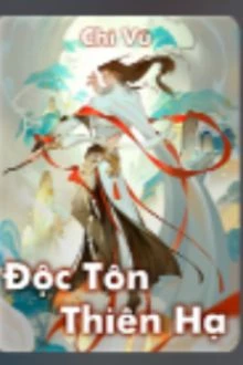 [Truyện Chữ] - Độc Tôn Thiên Hạ