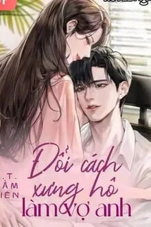 [Truyện Chữ] - Đổi Cách Xưng Hô Làm Vợ Anh
