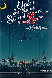 [Truyện Chữ] - Đợi Em Trở Về Sẽ Nói Yêu Em