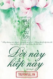 [Truyện Chữ] - Đời Này Kiếp Này