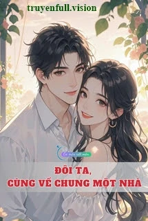 [Truyện Chữ] - Đôi Ta, Cùng Về Chung Một Nhà