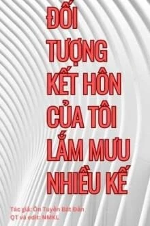 [Truyện Chữ] - Đối Tượng Kết Hôn Của Tôi Lắm Mưu Nhiều Kế