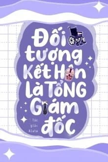 [Truyện Chữ] - Đối Tượng Kết Hôn Là Tổng Giám Đốc