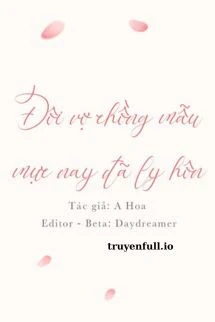 [Truyện Chữ] - Đôi Vợ Chồng Mẫu Mực Nay Đã Ly Hôn