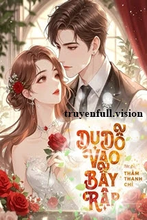 [Truyện Chữ] - Dụ Dỗ Vào Bẫy Rập - Thẩm Thanh Chỉ