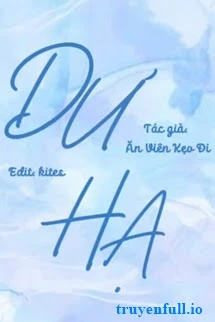 [Truyện Chữ] - Dư Hạ - Ăn Viên Kẹo Đi