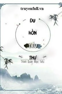 [Truyện Chữ] - Du Hồn Tiểu Thư