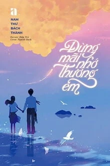 [Truyện Chữ] - Đừng Mãi Nhớ Thương Em