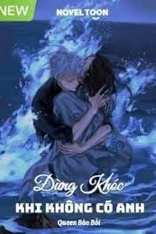 [Truyện Chữ] - Đừng Khóc Khi Không Có Anh