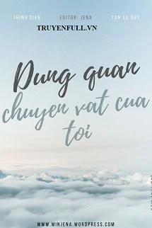 [Truyện Chữ] - Đừng Quản Chuyện Vặt Của Tôi