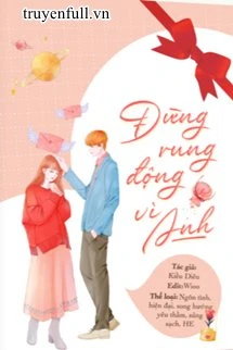 [Truyện Chữ] - Đừng Rung Động Vì Anh