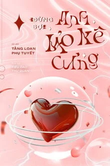 [Truyện Chữ] - Đừng Sợ! Anh Bảo Kê Cưng!