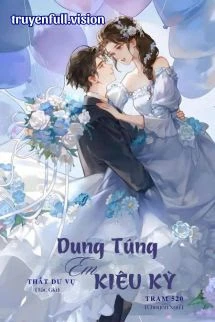 [Truyện Chữ] - Dung Túng Em Kiêu Kỳ - Thất Dư Vụ