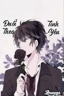 [Truyện Chữ] - Đuổi Theo Tình Yêu