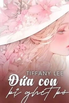 [Truyện Chữ] - Đứa Con Bị Ghét Bỏ