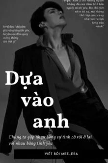 [Truyện Chữ] - Dựa Vào Anh