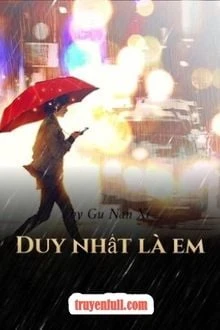 [Truyện Chữ] - Duy Nhất Là Em