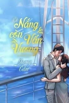 [Truyện Chữ] - Duyên Nợ 3 - Nắng Còn Vấn Vương