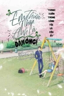 [Truyện Chữ] - Em Thừa Nhận Anh Là Đàn Ông!
