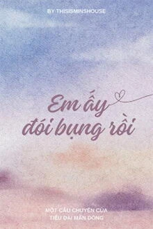 [Truyện Chữ] - Em Ấy Đói Bụng Rồi