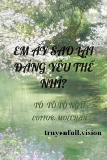 [Truyện Chữ] - Em Ấy Sao Lại Đáng Yêu Thế Nhỉ?