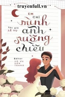 [Truyện Chữ] - Em Chỉ Mình Anh Nuông Chiều
