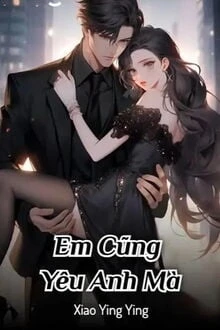 [Truyện Chữ] - Em Cũng Yêu Anh Mà