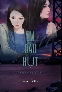 [Truyện Chữ] - Em Dâu Hụt