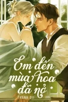 [Truyện Chữ] - Em Đến Mùa Hoa Đã Nở