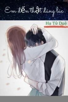 [Truyện Chữ] - Em Đến Thật Đúng Lúc