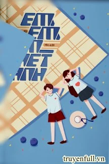 [Truyện Chữ] - Em, Em, Em Ghét anh