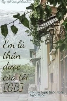 [Truyện Chữ] - Em Là Thần Dược Của Tôi